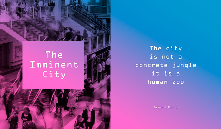 The Imminent City: the city is not a concrete jungle it is a human zoo