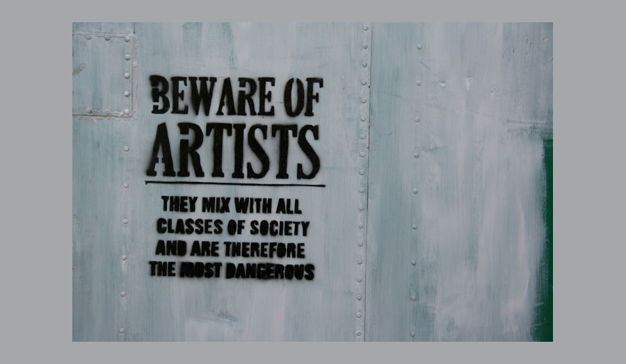 Graffiti Beware of Artists They mix with all classes of society and are therefore the most dangerous