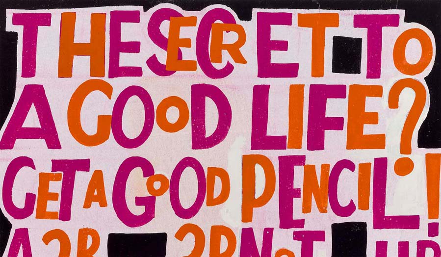 sign saying 'the secret to a good life?  get a good pencil' 