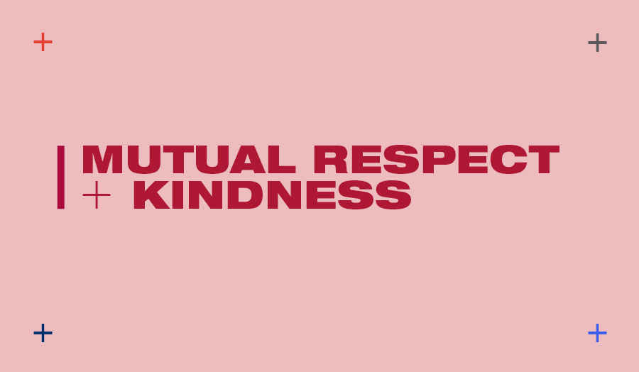 Mutual Respect and Kindness
