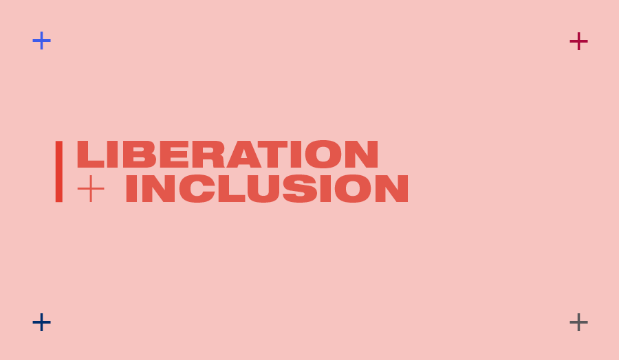 Liberation and Inclusion