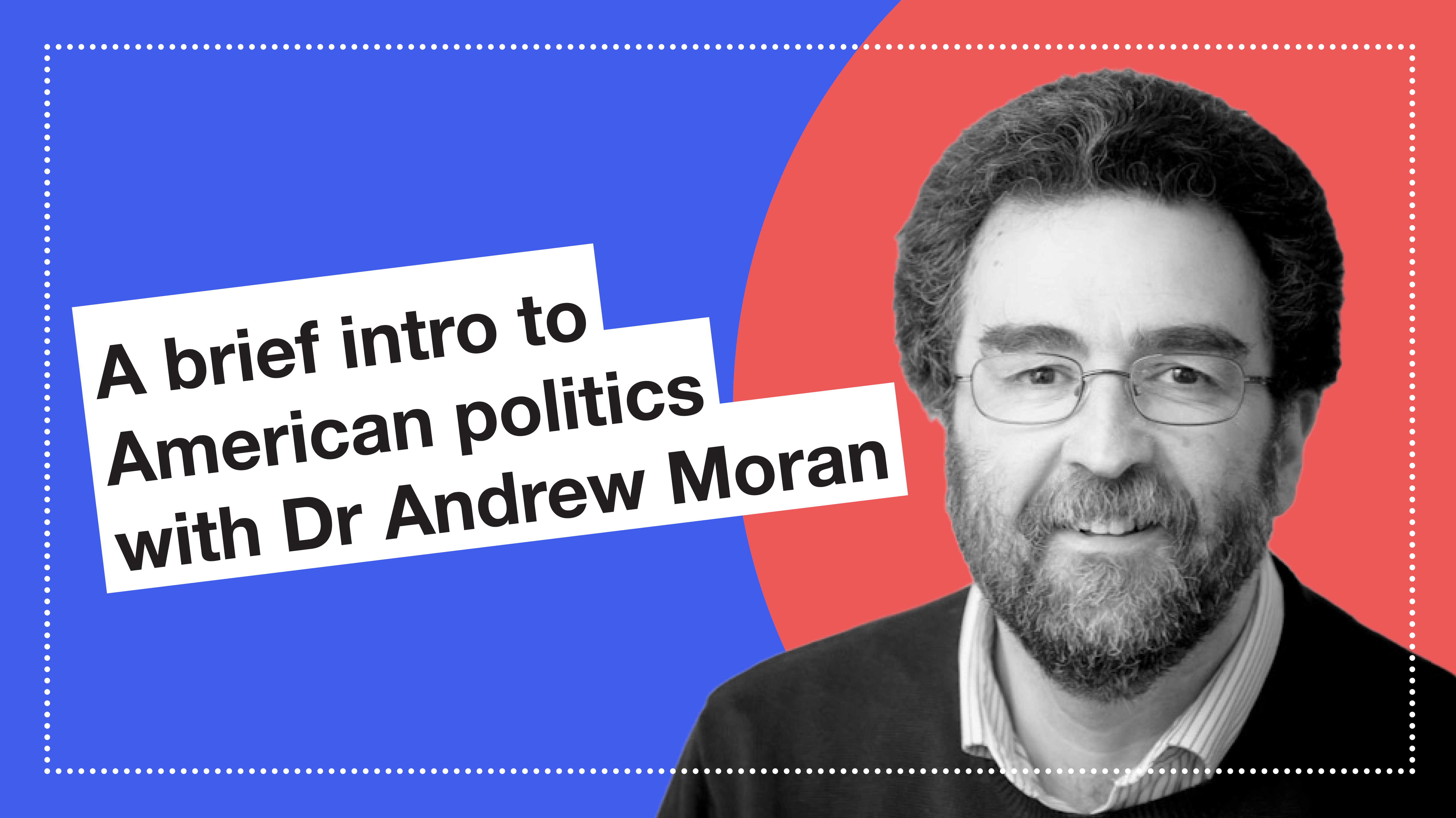 A brief intro to American politics with Dr Andrew Moran