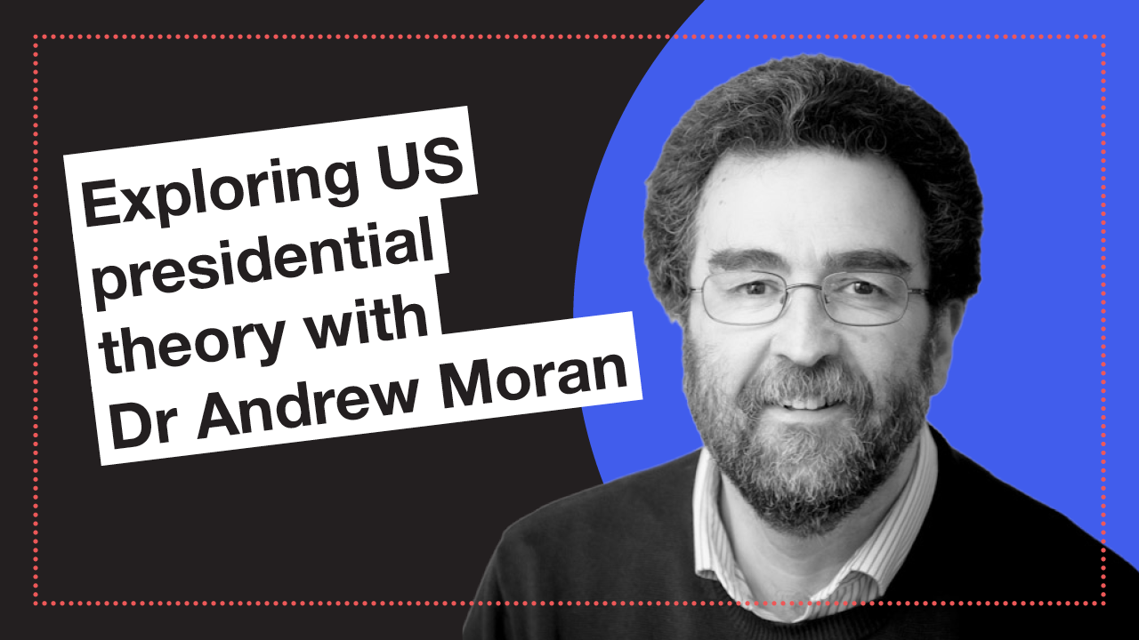 Exploring US presidential theory with Dr Andrew Moran