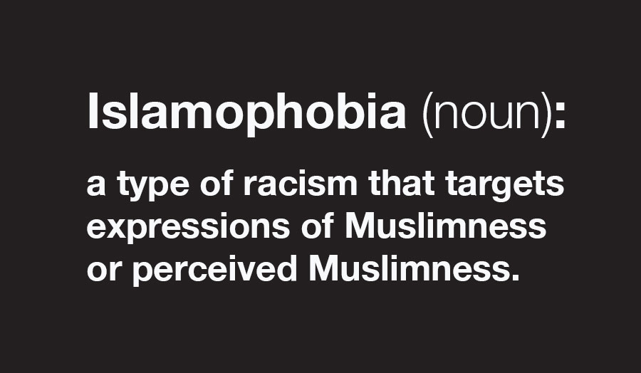 Text reading: Islamophobia (noun): a type of racism that targets expressions of Muslimness